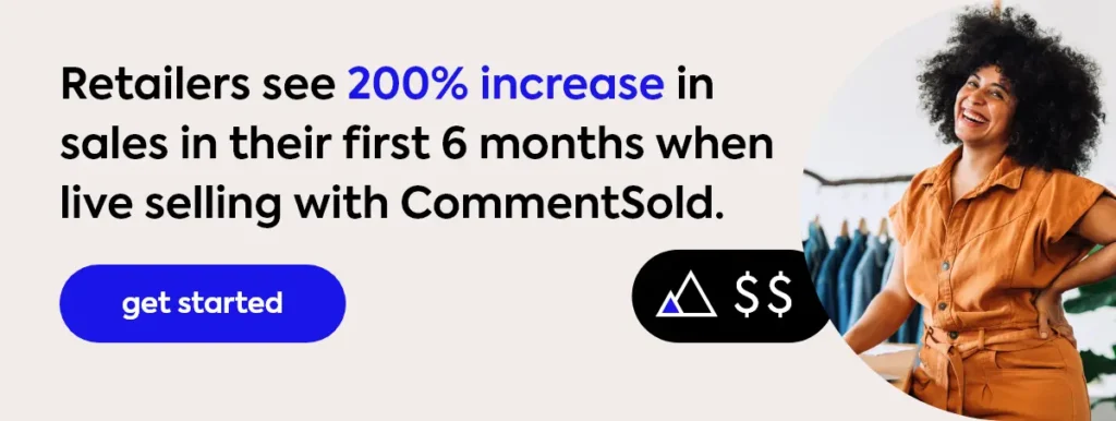 Retailers see 200% increase in sales in their first 6 months when live selling with CommentSold